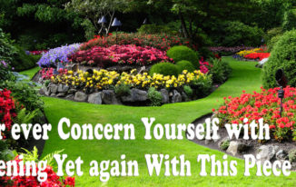 Never ever Concern Yourself with Gardening Yet again With This Piece