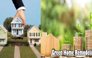 Green Home Remodeling: Best Home Renovations for Consideration